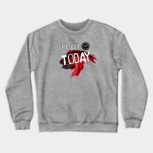 I Got Time Today Crewneck Sweatshirt